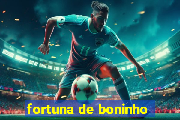 fortuna de boninho